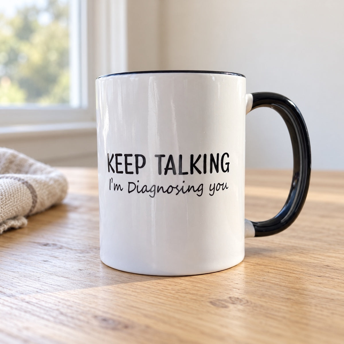 Keep Talking I'm Diagnosing You mug for psychology students